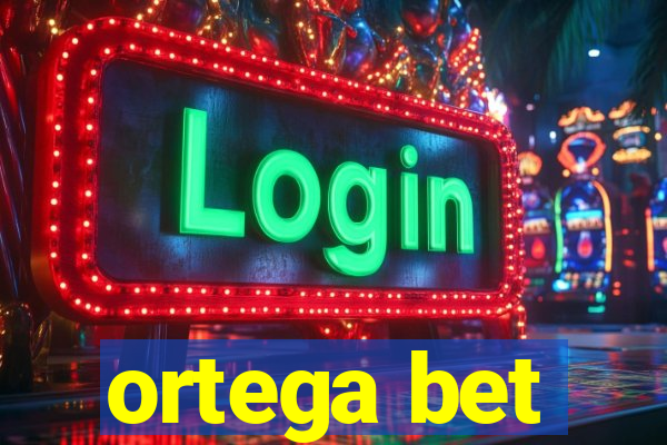 ortega bet